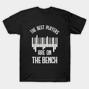 The Best Players Are On The Bench Funny Pianist T-Shirt